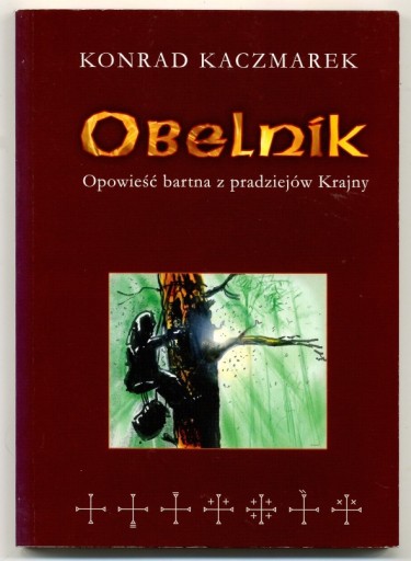 Zdjęcie oferty: Obelnik opowieść bartna - Konrad Kaczmarek  2005