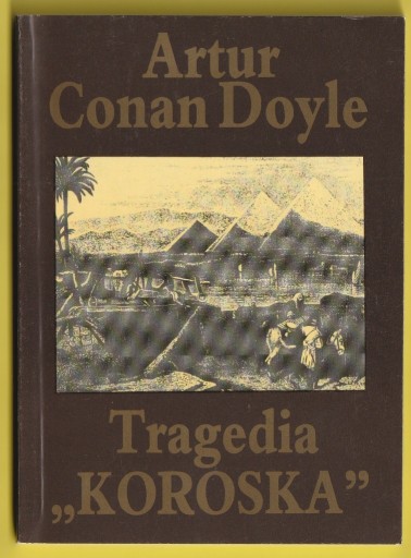 Zdjęcie oferty: TRAGEDIA "KOROSKA" - ARTUR CONAN DOYLE - 1990