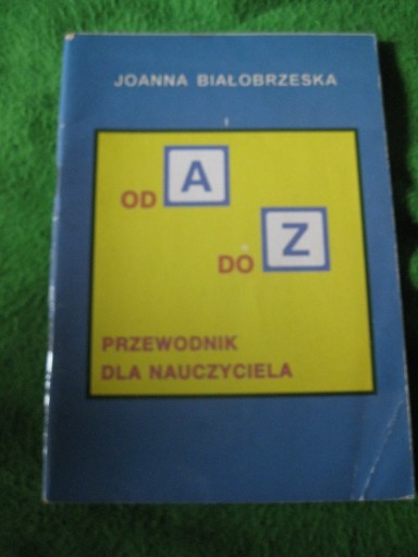 Zdjęcie oferty: Od Ado Z -Przewodnik dla nauczycieli- Joanna Białobrzeska