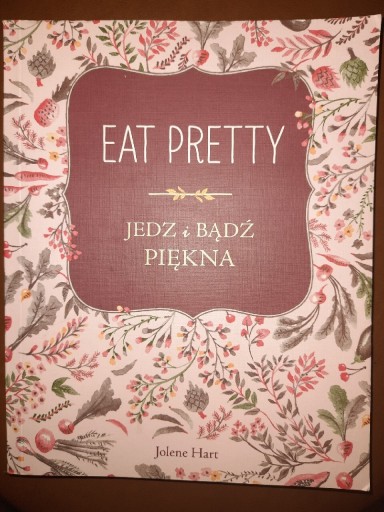 Zdjęcie oferty: Eat Pretty Jedz i bądź piękna Jolene Hart