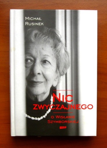 Zdjęcie oferty: Michał Rusinek Nic zwyczajnego Wisława Szymborska