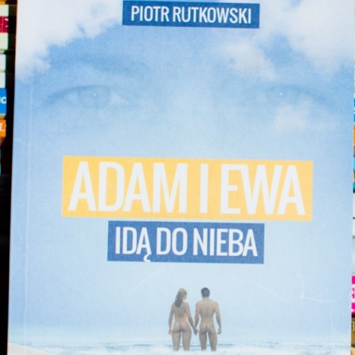 Zdjęcie oferty: Adam i Ewa idą do nieba - Piotr Rutkowski (01)