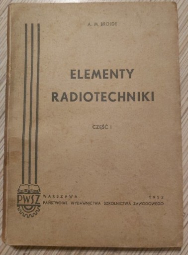 Zdjęcie oferty: ELEMENTY RADIOTECHNIKI - A.M. BROJDE CZ. I 