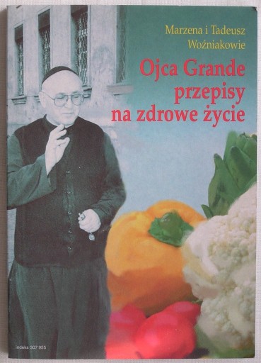 Zdjęcie oferty: OJCA GRANDE PRZEPISY NA ZDROWE ŻYCIE  Woźniakowie 