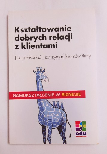 Zdjęcie oferty: KSZTAŁTOWANIE DOBRYCH RELACJI Z KLIENTAMI