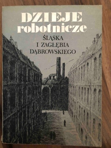 Zdjęcie oferty: Dzieje Robotnicze Śląska i Zagłębia Dąbrowskiego