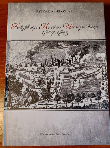 Zdjęcie oferty: Fortyfikacje Księstwa Warszawskiego 1807-1813
