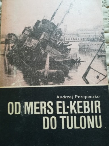 Zdjęcie oferty: ANDRZEJ PEREPECZKO - OD MERS EL-KEBIR DO TULONU