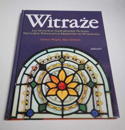 Zdjęcie oferty: Jak zrobic witraż Lynette Wrigley, Marc Gerstein
