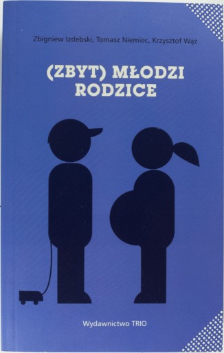 Zdjęcie oferty: (Zbyt) młodzi rodzice - Krzysztof Wąż