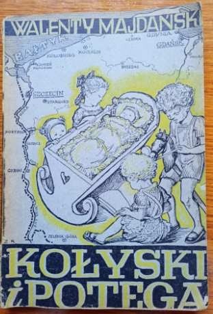 Zdjęcie oferty: Kołyski i potęga - Walenty Majdański 1946