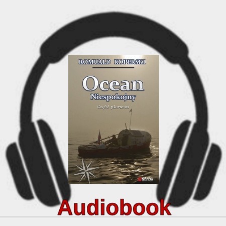 Zdjęcie oferty: Ocean Niespokojny cz.1 Romuald Koperski Audiobook