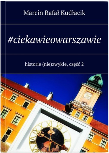 Zdjęcie oferty: #ciekawieowarszawie. historie (nie)zwykłe, część 2