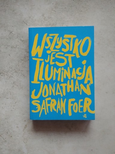 Zdjęcie oferty: Wszystko jest iluminacją Jonathan Safran Foer