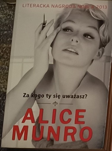 Zdjęcie oferty: Alice Munro Za kogo ty się uważasz