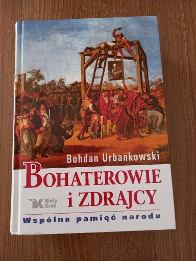 Zdjęcie oferty: Bohdan Urbankowski - Bohaterowie i zdrajcy