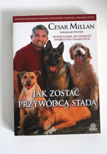 Zdjęcie oferty: JAK ZOSTAĆ PRZYWÓDCĄ STADA - Cesar Millan