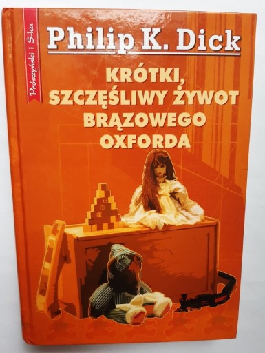 Zdjęcie oferty: Philip K. Dick - Krótki szczęśliwy żywot  Oxforda