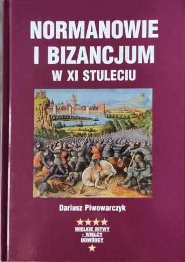 Zdjęcie oferty: Normanowie i Bizancjum w XI stuleciu Piwowarczyk 