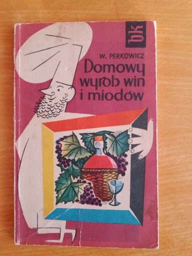 Zdjęcie oferty: Domowy wyrób win i miodów, Perkowicz W.