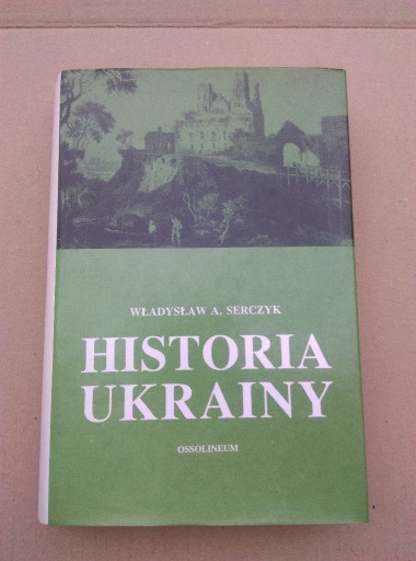 Zdjęcie oferty: Historia Ukrainy  Władysław A.Serczyk