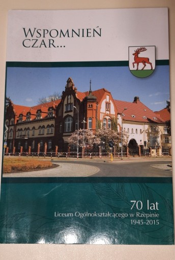 Zdjęcie oferty: Wspomnień czar 70 lat LO w Rzepinie 1945-2015