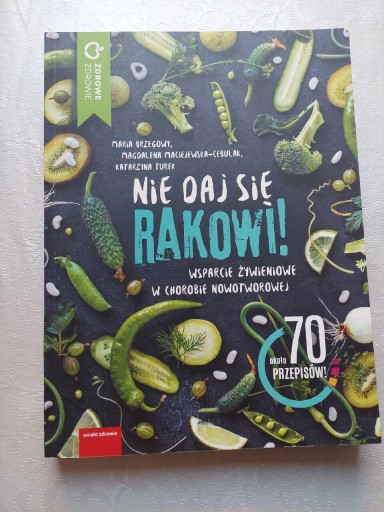 Zdjęcie oferty: Nie daj się rakowi! Wsparcie żywieniowe w chorobie nowotworowej