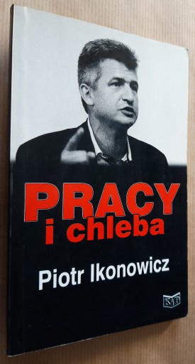 Zdjęcie oferty: Piotr Ikonowicz – Pracy i chleba