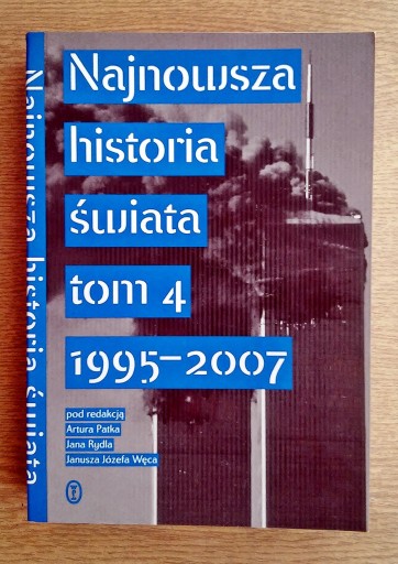 Zdjęcie oferty: Najnowsza historia świata, 1995-2007, Artur Patek