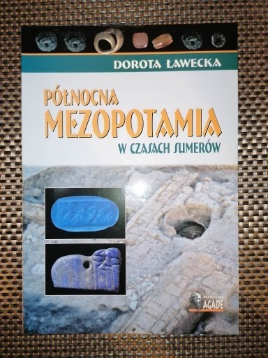 Zdjęcie oferty: Północna Mezopotamia w czasach Sumerów - Ławecka