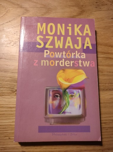 Zdjęcie oferty: Monika Szwaja Powtórka z morderstwa 