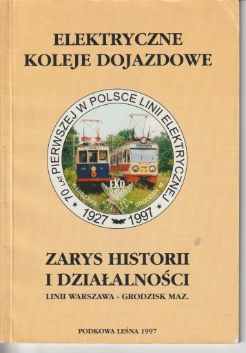 Zdjęcie oferty: Elektryczne Koleje Dojazdowe Zarys Historii  1997