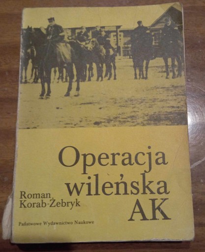 Zdjęcie oferty: KORAB-ŻEBRYK - OPERACJA WILEŃSKA AK