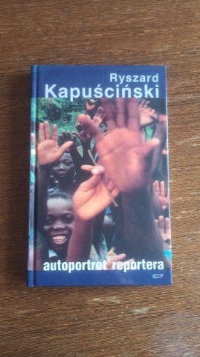 Zdjęcie oferty: Ryszard Kapuściński - Autoportret reportera