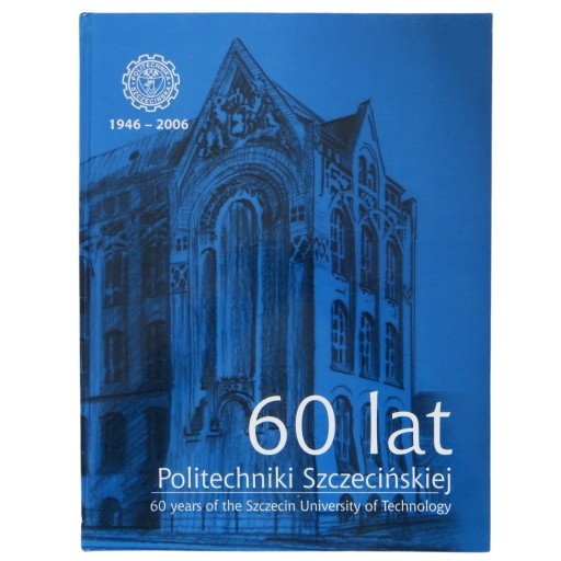Zdjęcie oferty: 60 lat Politechniki Szczecińskiej 1946 - 2006