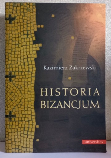 Zdjęcie oferty: HISTORIA BIZANCJUM Kazimierz Zakrzewski