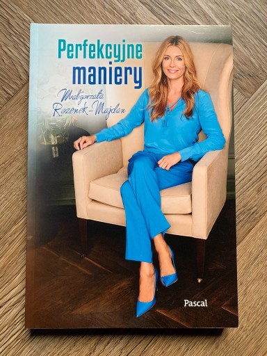 Zdjęcie oferty: Perfekcyjne maniery - Małgorzata Rozenek-Majdan wyd. Pascal poradnik NOWY