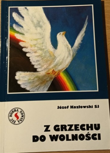 Zdjęcie oferty: Józef Kozłowski Z grzechu do wolności Uzdrowienie 