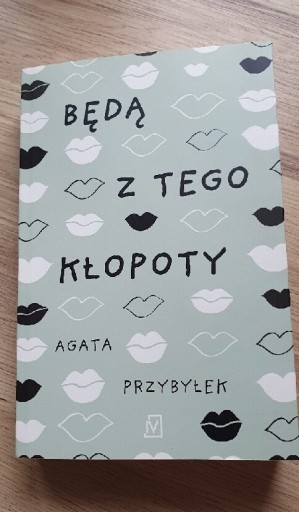 Zdjęcie oferty: Będą z tego kłopoty Agata Przybyłek 