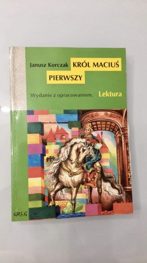 Zdjęcie oferty: Król Maciuś Pierwszy Janusz Korczak z opracowaniem