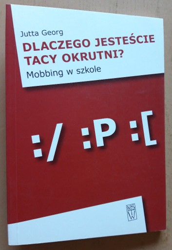 Zdjęcie oferty: Dlaczego jesteście tacy okrutni? Mobbing w szkole