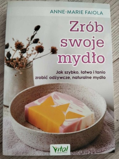 Zdjęcie oferty: Zrób swoje mydło Anne-Marie Faiola