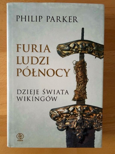 Zdjęcie oferty: Furia ludzi Północy – dzieje Wikingów Philip Parker Rebis