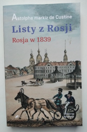 Zdjęcie oferty: Listy z Rosji. Rosja w 1839 - Astolphe de Custine