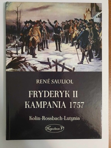 Zdjęcie oferty: Fryderyk II. Kampania 1757.