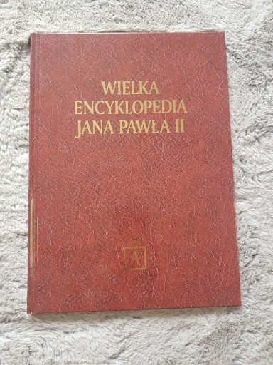 Zdjęcie oferty: Wielka encyklopedia Jana Pawła II tom 1 A