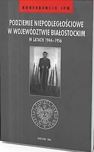 Zdjęcie oferty: Podziemie niepodległościowe w woj. białostockim