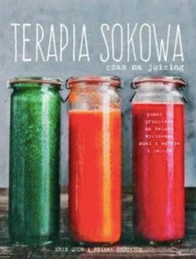 Zdjęcie oferty: Terapia sokowa. Czas na juicing