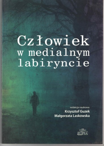 Zdjęcie oferty: Człowiek w medialnym labiryncie - K. Guzek 