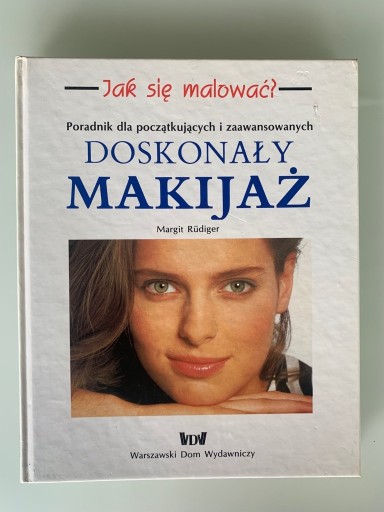 Zdjęcie oferty: Doskonały makijaż - Jak się malować? M. Rudiger